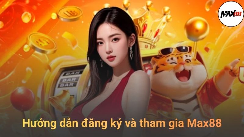 Hướng Dẫn Đăng Ký Max88 Cho Người Mới